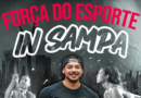 A Força do Esporte in Sampa acontecerá no sábado